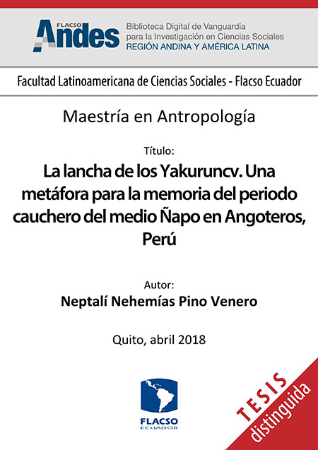 La lancha de los Yakuruncv. Una metáfora para la memoria del periodo cauchero del medio Ñapo en Angoteros, Perú
