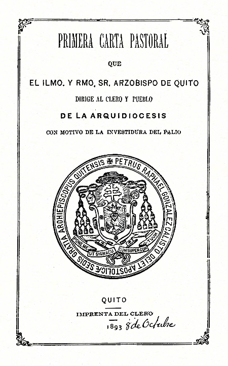 Primera Carta Pastoral que el Ilmo. y Rmo. Sr. Arzobispo de Quito dirige al clero y pueblo de la Arquidiócesis (Folleto).