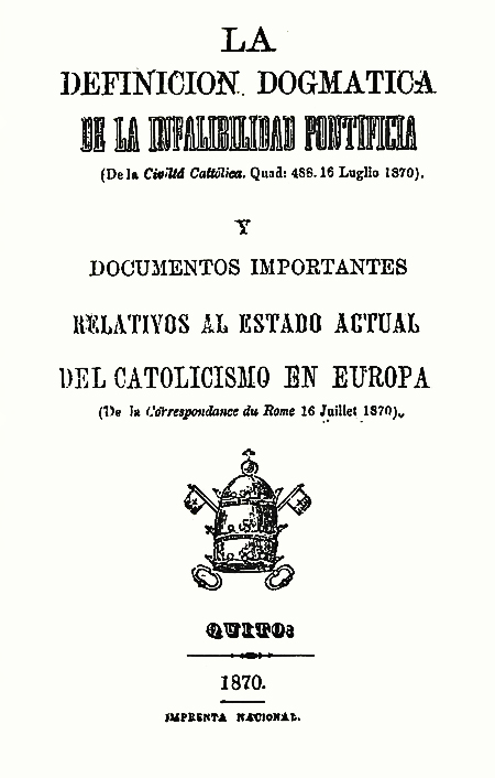 La definición dogmática de la infalibilidad pontificia  y Documentos importantes relativos al estado actual del catolicismo en Europa (Folleto).