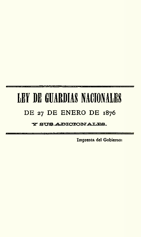 Ley de guardias nacionales de 27 de enero de 1876 y sus adicionales (Folleto).