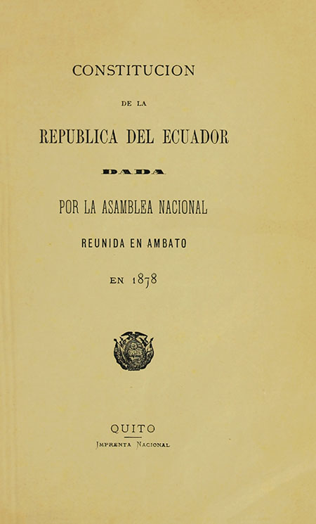 Constitución de la República del Ecuador dada por la Asamblea Nacional reunida en Ambato en 1878 (Folleto).