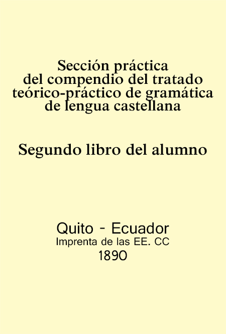 Sección práctica del compendio del tratado teórico-práctico de gramática de lengua castellana : segundo libro del alumno.