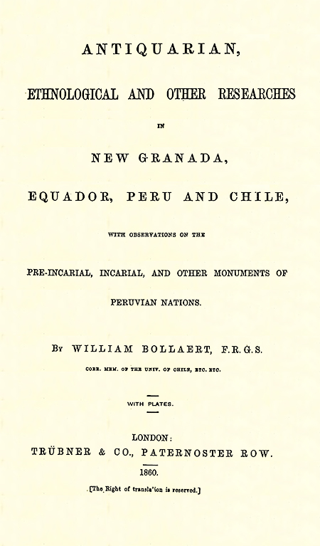 Antiquarian, ethnological and other researches in New Granada, Equador, Peru and Chile : with observations on the pre-incarial, incarial, and other monumets of peruvian nations.