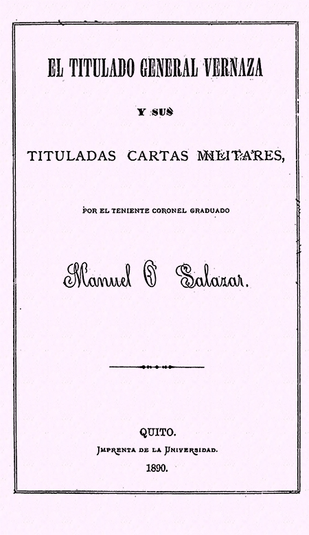 El titulado General Vernaza y sus tituladas cartas militares, por el Teniente Coronel graduado Manuel O (Folleto).