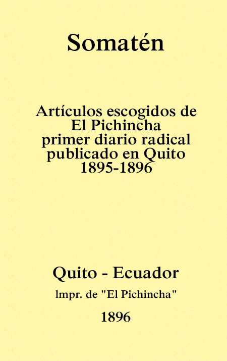 Somatén : artículos escogidos de el Pichincha, primer diario radical publicado en Quito en 1895-1896 .
