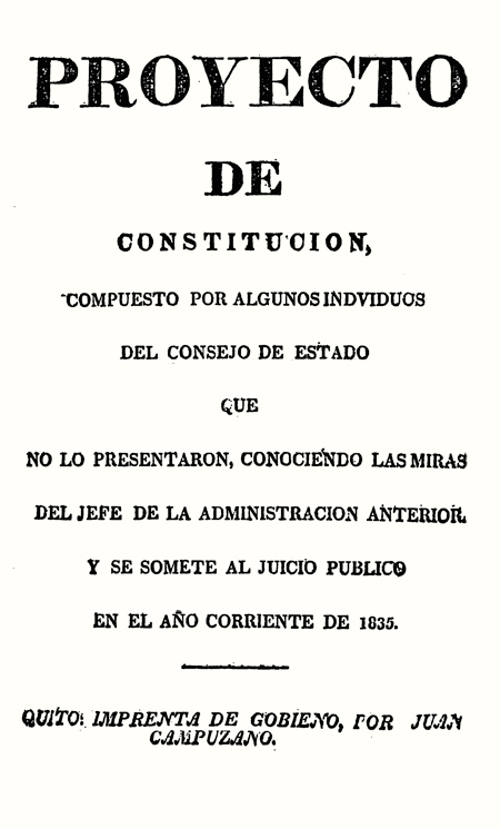 Proyecto de Constitución compuesto por algunos individuos del Consejo de Estado que no lo presentaron, conociendo las miras del jefe de la administración anterior y se somete al juicio público en el año corriente de 1835 (Folleto).