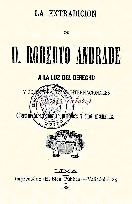 La extradición de D. Roberto Andrade : a la Luz del derecho y de las prácticas internacionales.