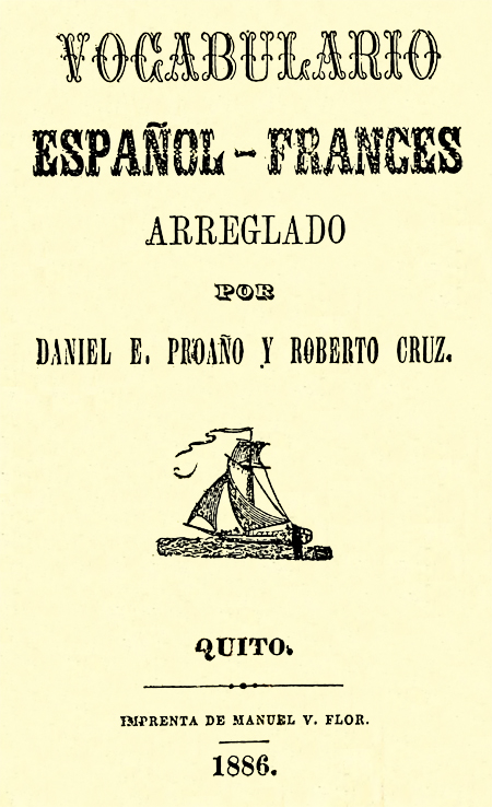 Vocabulario español - francés arreglado por Daniel E. Proaño y Roberto Cruz.