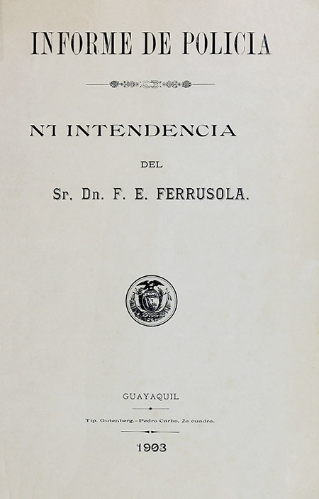 Informe de Policía. Intendencia del Sr. Dn. E. Ferrusola.