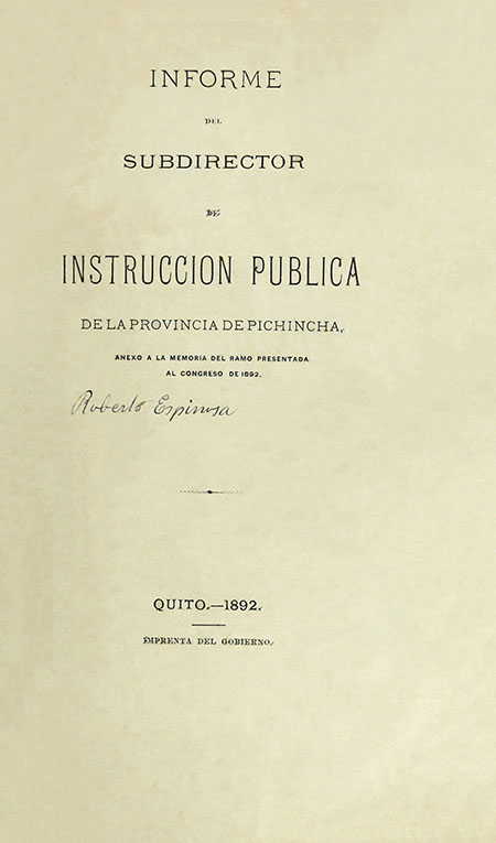 Informe del Subdirector de Instrucción Pública de la Provincia de Pichincha : anexo a la memoria del ramo presentada al Congreso de 1892 (Folleto).