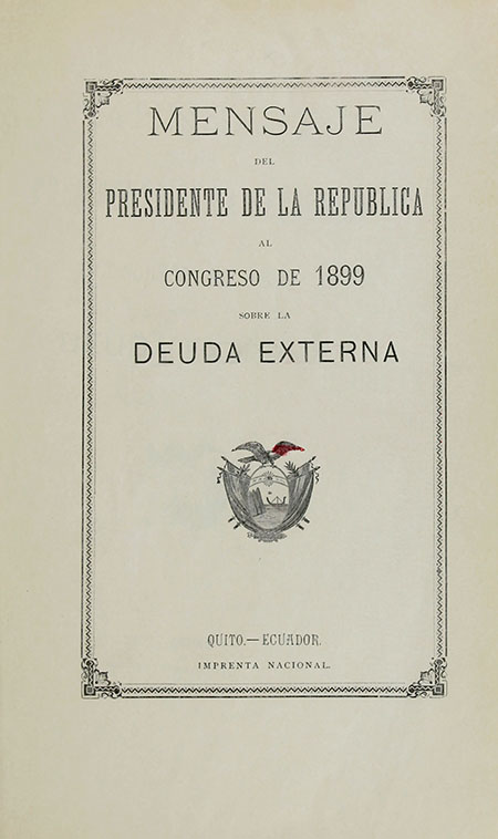 Mensaje del Presidente de la República al Congreso de 1899 sobre la deuda externa (Folleto).