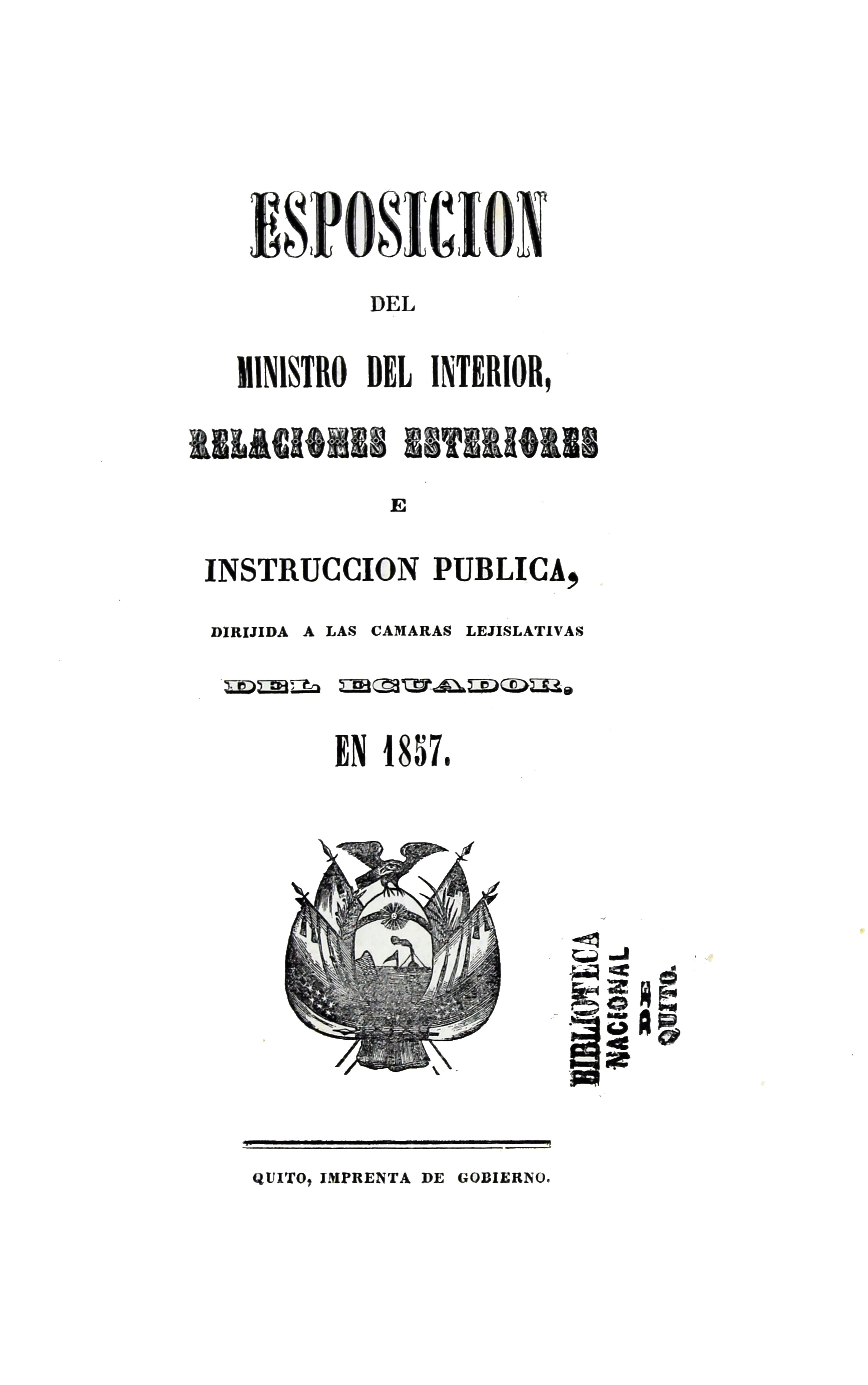 Esposición del Ministro del Interior, Relaciones Esteriores e Instrucción Pública, dirijida a las Cámaras Lejislativas del Ecuador, en 1857.