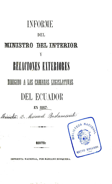 Informe del Ministro del Interior y Relaciones Exteriores dirigido a las Camaras Legislativas del Ecuador en 1867 (Folleto).