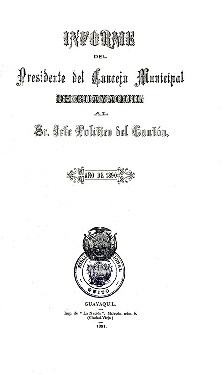 Informe del Presidente del Concejo Municipal de Guayaquil al Sr. Jefe Político del Cantón : Año 1890.