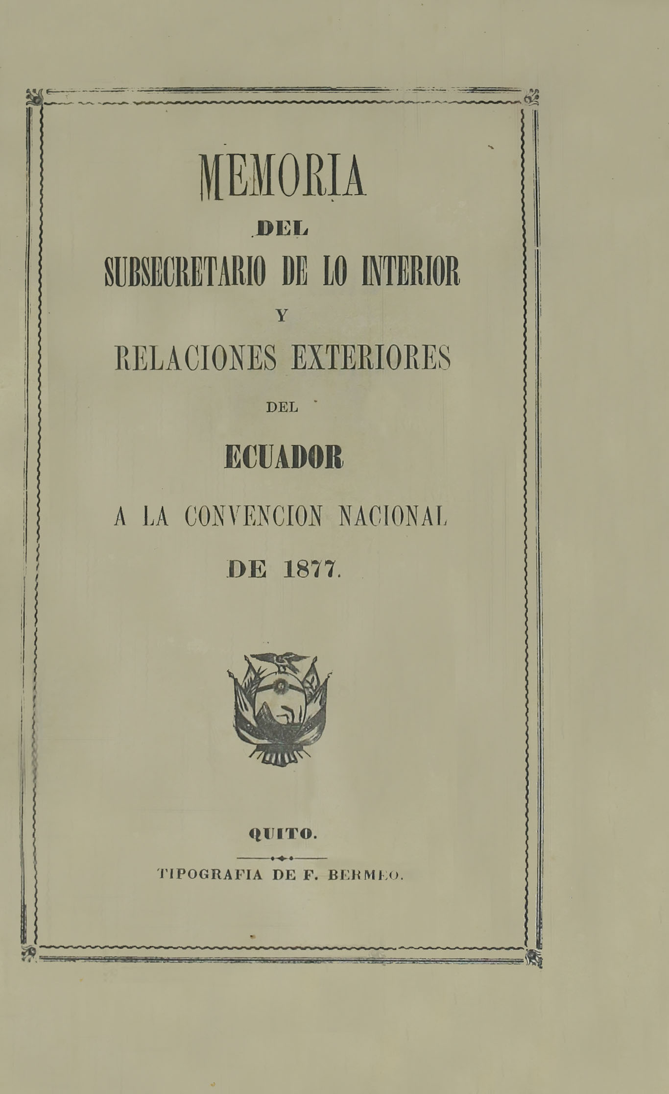Memoria del Subsecretario de lo Interior y Relaciones Exteriores del Ecuador a la Convención Nacional de 1877