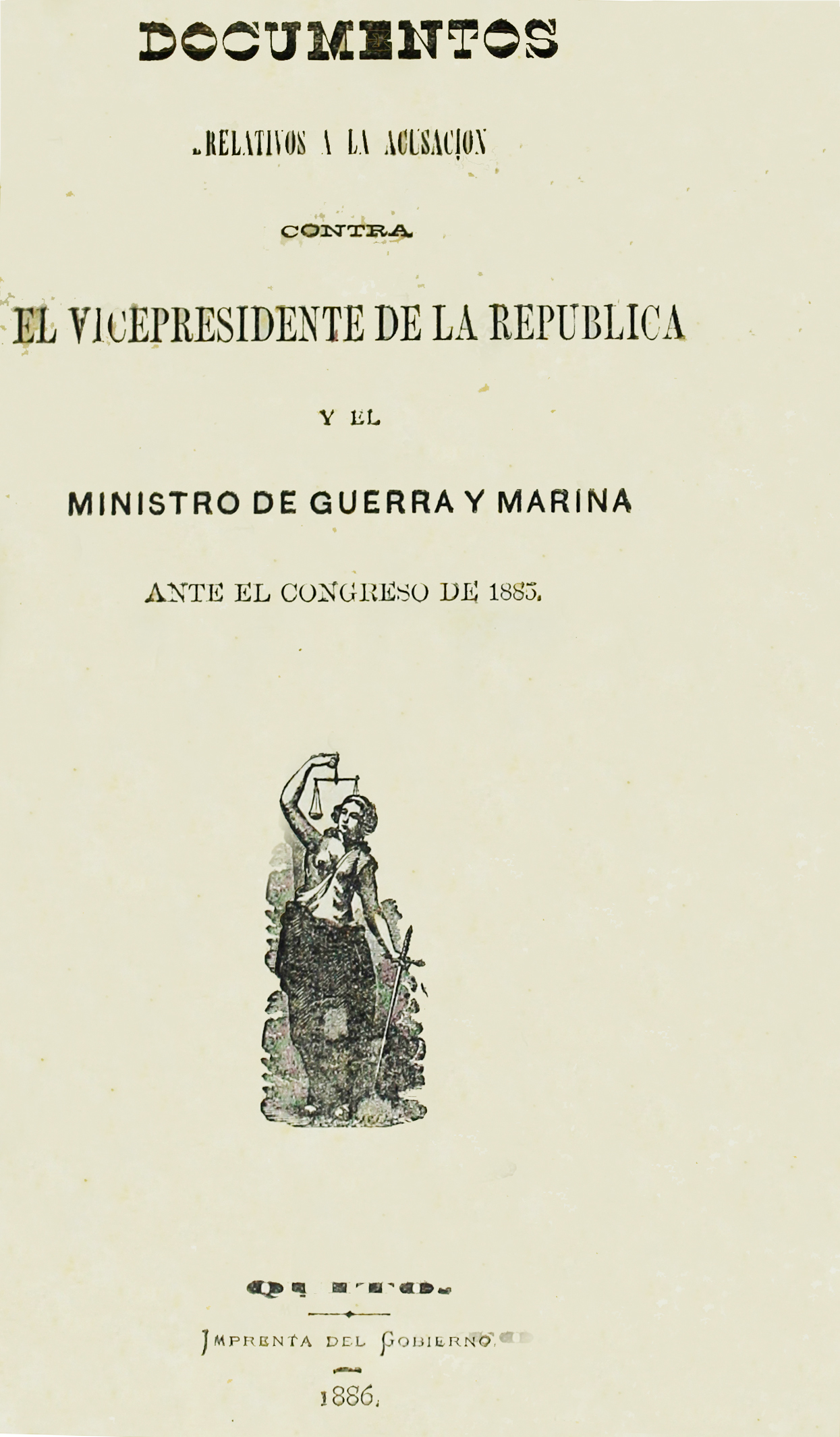 Documentos relativos a la acusación contra el Vicepresidente de la República y el Ministro de Guerra y Marina ante el Congreso de 1885 José María Sarasti