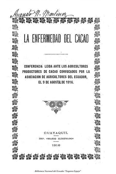 La enfermedad del cacao : Conferencia leída ante los agricultores productores de cacao convocados por la Asociación de Agricultores del Ecuador, el 9 de agosto de 1916