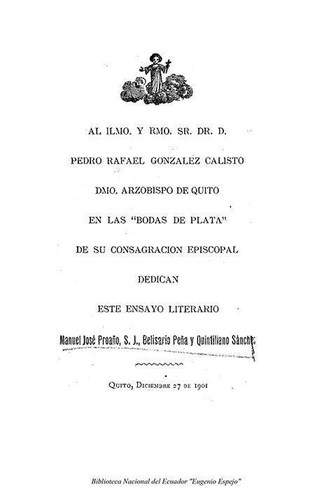 Al Ilmo. Y Rmo. Sr. Dr. D. Pedro Rafael Gonzalez Calisto Dmo. Arzobispo de Quito en las 