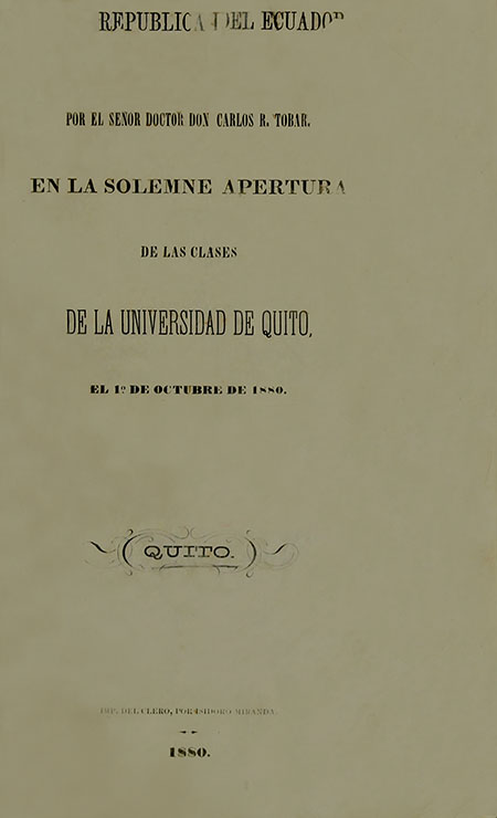 Discurso leído por el Señor Doctor Don Carlos R. Tobar, en la Solemne apertura de las clases de la Universidad de Quito, el 1 de octubre de 1880
