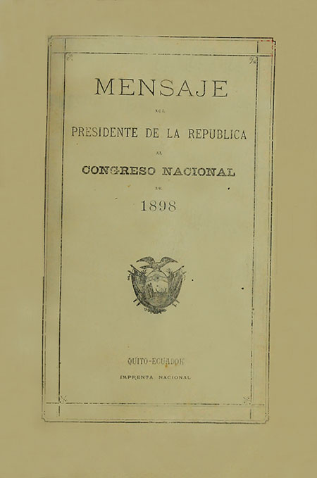 Mensaje del Presidente de la República al Congreso Nacional de 1898 [Eloy Alfaro]