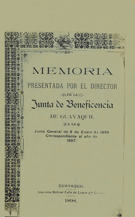 Memoria presentada por el Director de la Junta de Beneficencia de Guayaquil a la Junta General de 9 de enero de 1898, correspondiente al año de 1897