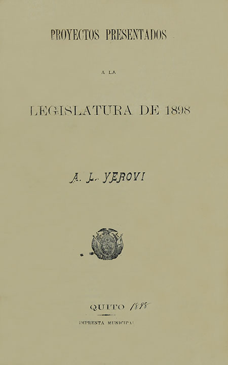 Proyectos presentados a la Legislatura de 1898 Por A. L. Yerovi