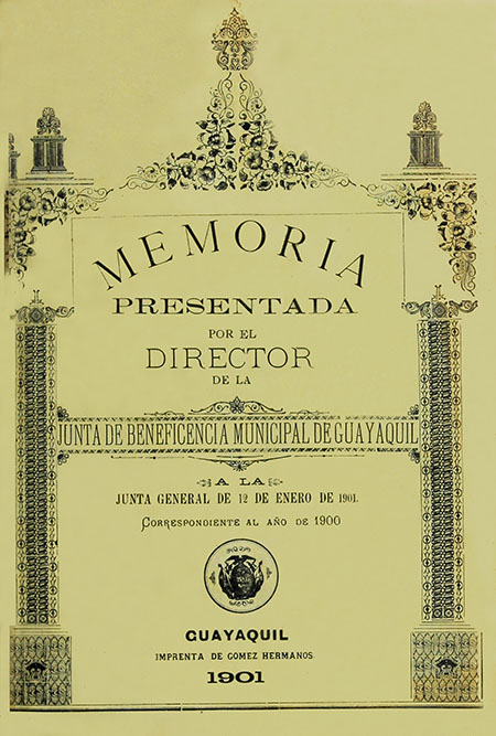 Memoria presentada por el director de la Junta de Beneficencia Municipal de Guayaquil a la Junta General de 12 de enero de 1901, correspondiente al año de 1900