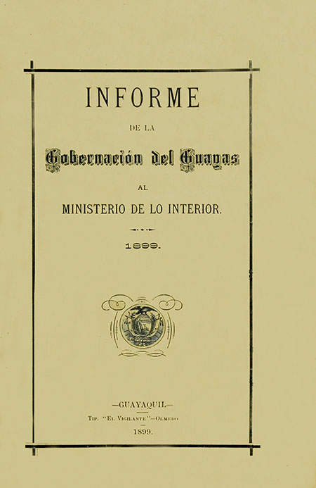 Informe de la Gobernación del Guayas al Ministerio de lo Interior : 1899 [Roberto Cucalón]