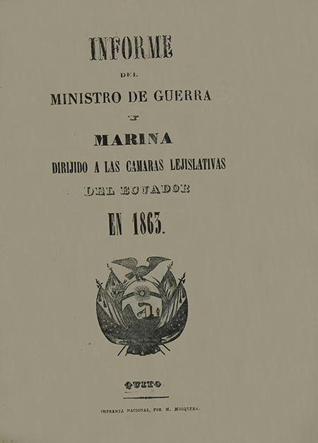 Informe del Ministro de Guerra y Marina dirijido [sic] a las Cámaras Lejislativas [sic] del Ecuador en 1863