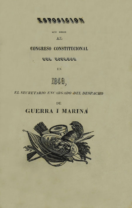 Esposicion [sic] que dirije [sic] al Congreso Constitucional del Ecuador en 1849, el Secretario encargado del despacho de Guerra i Marina