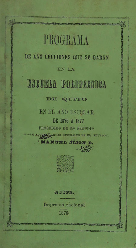 Programa de las lecciones que se darán en la Escuela Politécnica de Quito en el año escolar de 1876 a 1877. Precedido de un estudio sobre algunas aguas minerales del Ecuador
