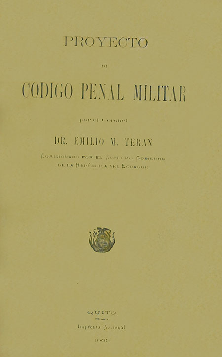 Proyecto de código penal militar por el Coronel Emilio M. Terán