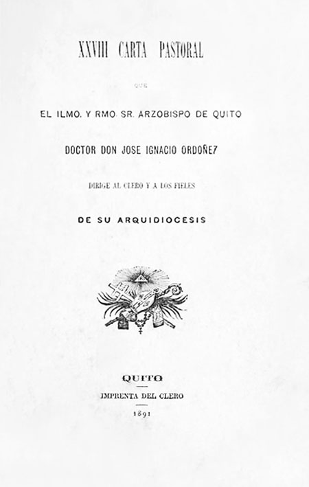 XXVIII carta pastoral que el Ilmo. y Rmo. Sr. Arzobispo de Quito Doctor Don José Ignacio Ordoñez dirige al Clero y a los Fieles de su Arquidiócesis