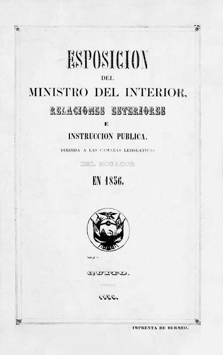 Esposicion [sic] del Ministro del Interior, Relaciones Esteriores[sic] e Instrucción Pública, dirijida [sic] a las Cámaras Lejislativas [sic] del Ecuador en 1856