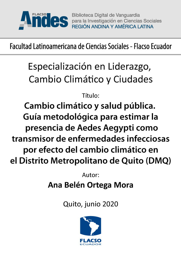 Cambio climático y salud pública. Guía metodológica para estimar la presencia de Aedes Aegypti como transmisor de enfermedades infecciosas por efecto del cambio climático en el Distrito Metropolitano de Quito (DMQ)