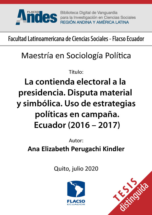 La contienda electoral a la presidencia. Disputa material y simbólica. Uso de estrategias políticas en campaña. Ecuador (2016 – 2017)