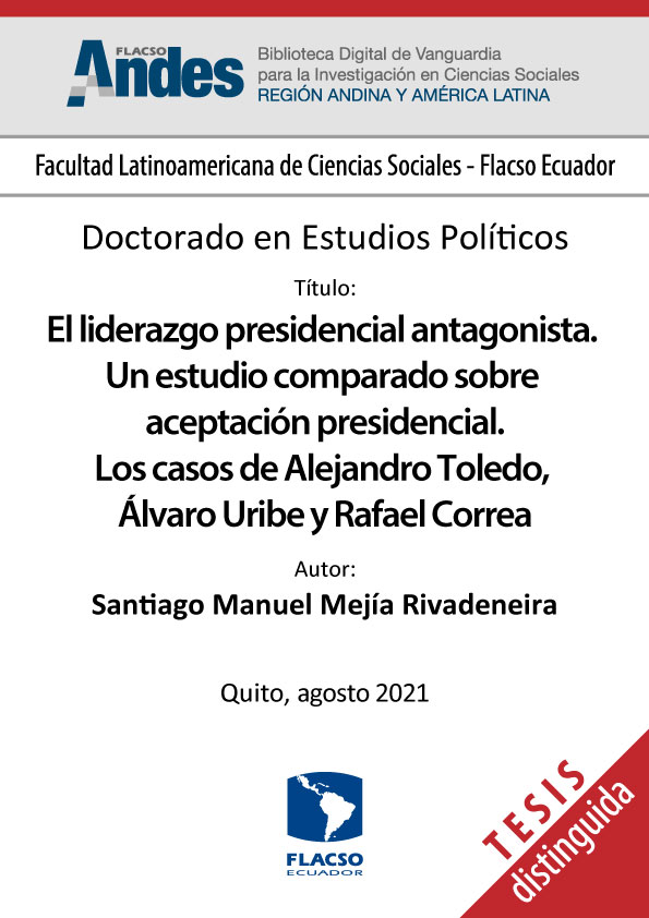 El liderazgo presidencial antagonista. Un estudio comparado sobre aceptación presidencial. Los casos de Alejandro Toledo, Álvaro Uribe y Rafael Correa