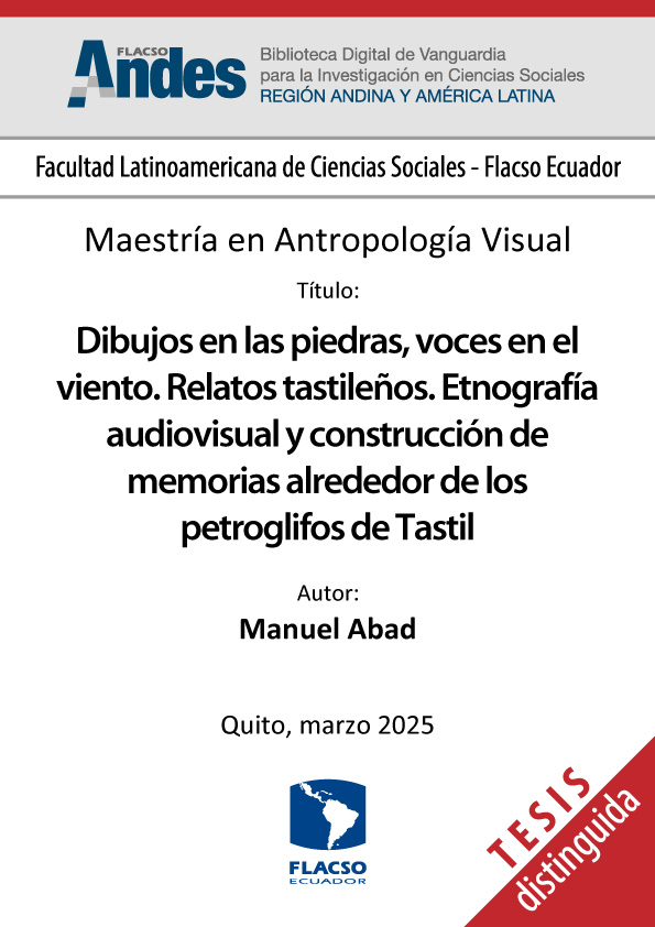 Dibujos en las piedras, voces en el viento. Relatos tastileños. Etnografía audiovisual y construcción de memorias alrededor de los petroglifos de Tastil