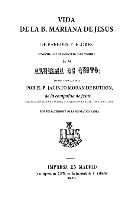 Vida de la B. Mariana de Jesús de Paredes y Flores, conocida vulgarmente bajo el nombre de la Azucena de Quito.