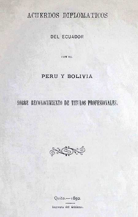 Acuerdos diplomáticos del Ecuador con Perú y Bolivia, sobre el reconocimiento de títulos profesionales [Folleto].