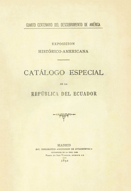 Catálogo de los objetos que presenta la República del Ecuador á la Exposición Histórico - Americana de Madrid.