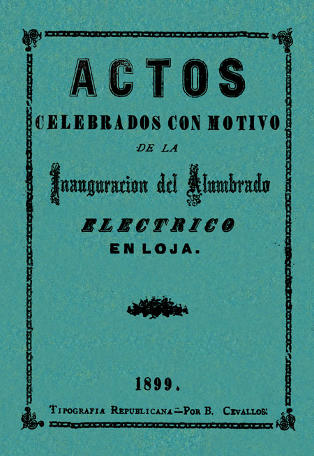 Actos celebrados con motivo de la inauguración del alumbrado eléctrico en Loja.