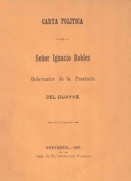 Carta política al Señor Ignacio Robles Gobernador de la Provincia el Guayas [Folleto].