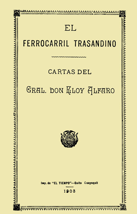 El ferrocarril trasandino: cartas del Gral. Don Eloy Alfaro.