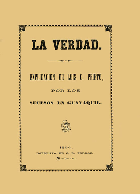 La verdad: explicación de Luis C. Prieto, por los sucesos en Guayaquil [Folleto].