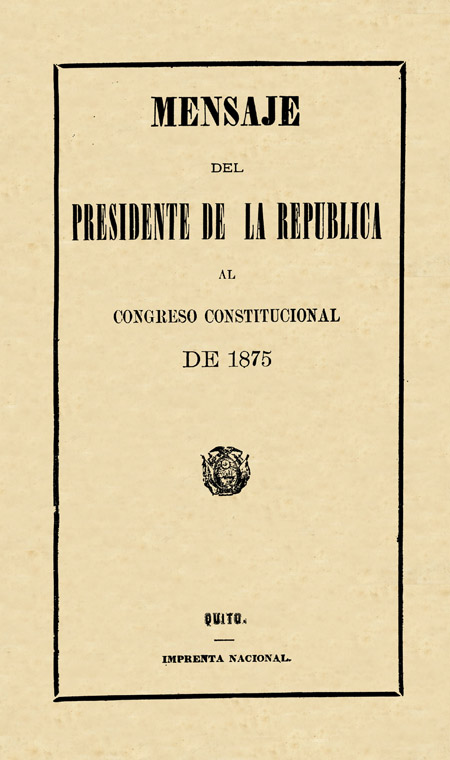 Mensaje del Presidente de la República al Congreso Constitucional de 1875 [Folleto].