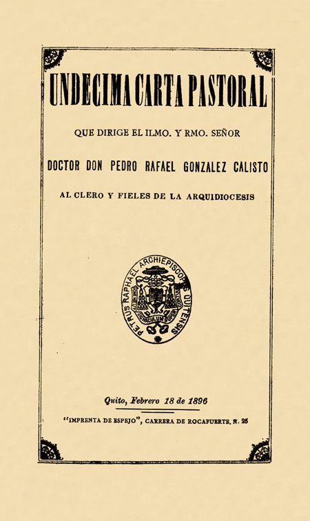 Undécima carta pastoral que dirigel el Ilmo. y Rmo. Señor Doctor Don Pedro Rafael González Calisto al clero y fieles de la Arquidiócesis [Folleto].