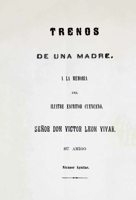 Trenos de una madre a la memoria del ilustre escritor cuencano, Señor Don Victor León Vivar [Folleto].