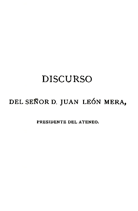 Discurso del Señor D. Juan León Mera, Presidente del Ateneo [Folleto].