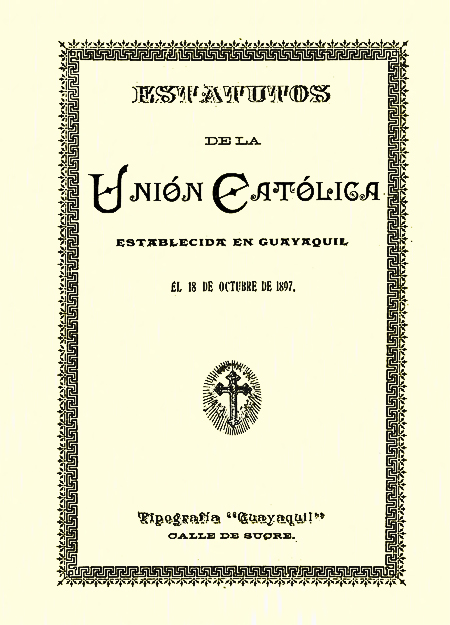 Estatutos de la Unión Católica establecida en Guayaquil el 18 de octubre de 1897 [Folleto].